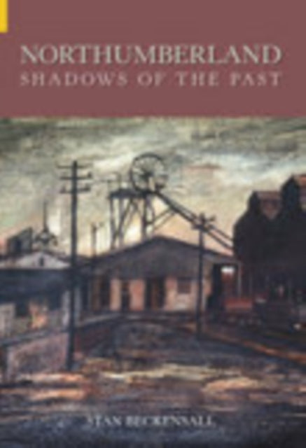 Book cover of: Northumberland: Shadows of the Past. By: Stan Beckensall