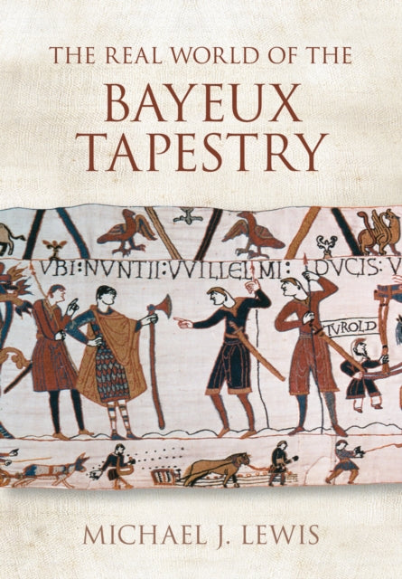 Book cover of: Real World of the Bayeux Tapestry