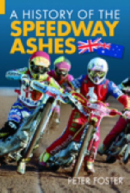 Book cover of: History of the Speedway Ashes. By: Peter Foster