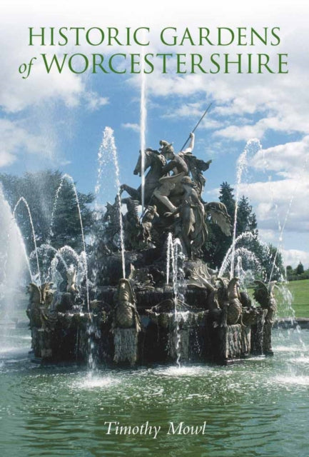 Book cover of: Historic Gardens of Worcestershire. By: Timothy Mowl          