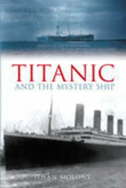 Book cover of: Titanic and the Mystery Ship. By: Senan Molony