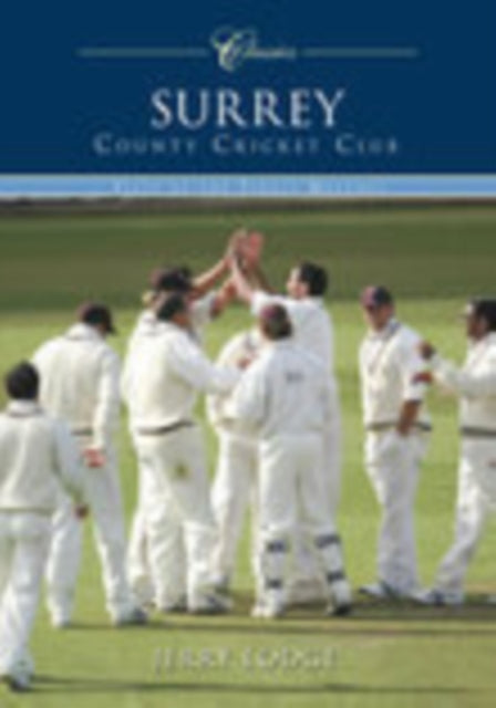 Book cover of: Surrey County Cricket Club (Classic Matches). By: Jerry Lodge         