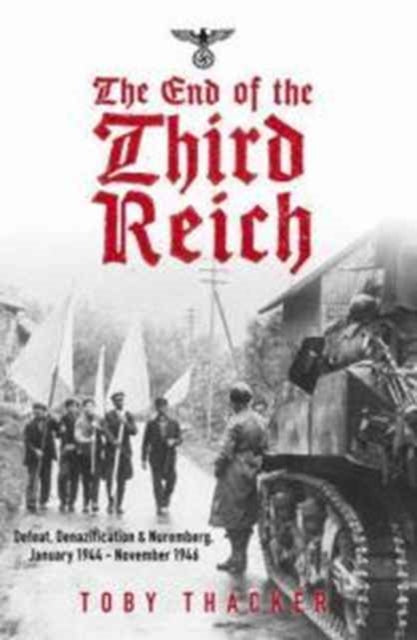 Book cover of: End of the Third Reich. By: Toby Thacker