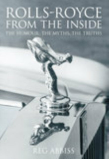 Book cover of: Rolls-Royce From the Inside. By: Reg Abbiss