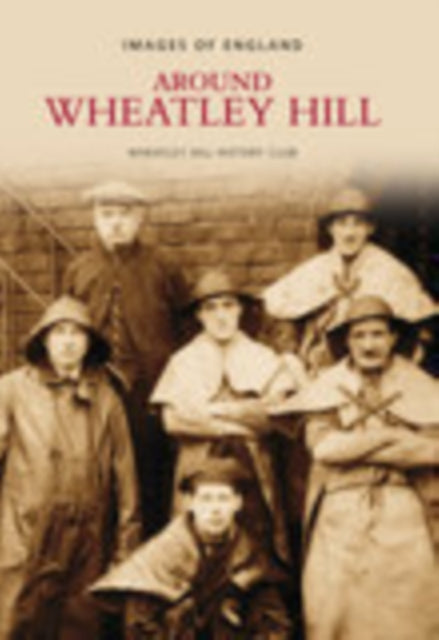 Book cover of: Around Wheatley Hill: Images of England. By: Wheatley Hill History Club
