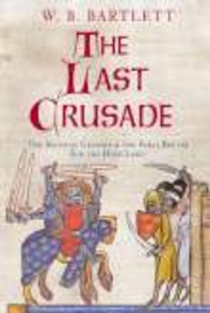 Book cover of: Last Crusade. By: W. B. Bartlett