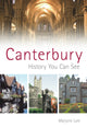 Book cover of: Canterbury: History You Can See. By: Marjorie Lyle
