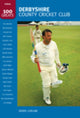 Book cover of: Derbyshire County Cricket Club: 100 Greats