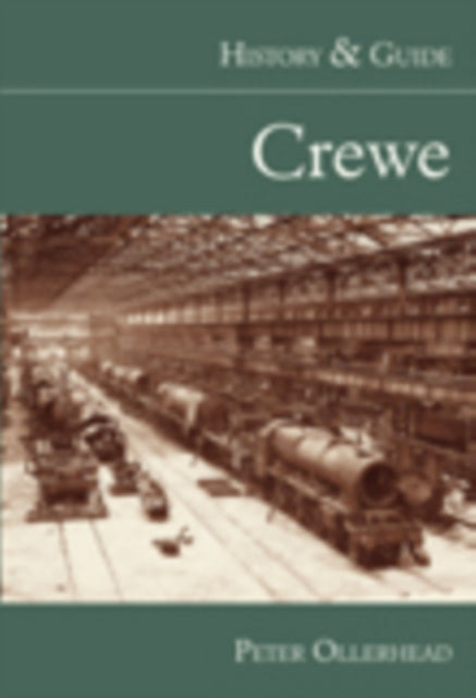 Book cover of: Crewe: History and Guide. By: Peter Ollerhead