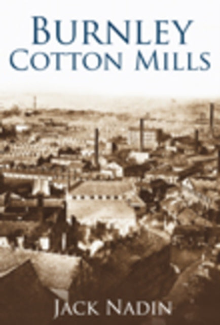 Book cover of: Burnley Cotton Mills