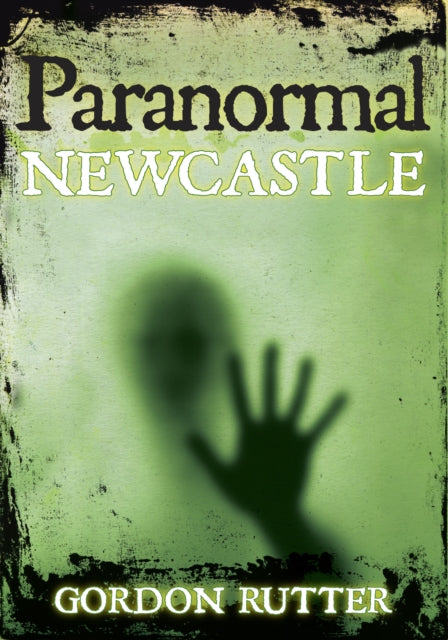 Book cover of: Paranormal Newcastle. By: Gordon Rutter