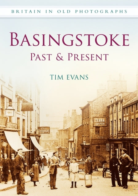 Book cover of: Basingstoke Past & Present. By: Tim Evans