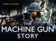 Book cover of: Machine Gun Story. By: Chris McNab