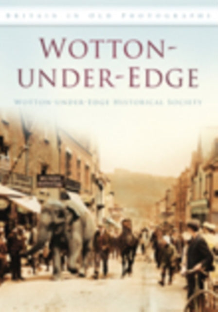 Book cover of: Wotton-under-Edge. By: Wotton-under-Edge Historical Society Staff
