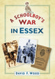 Book cover of: Schoolboy's War in Essex. By: David F. Wood