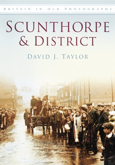 Book cover of: Scunthorpe and District. By: David J. Taylor