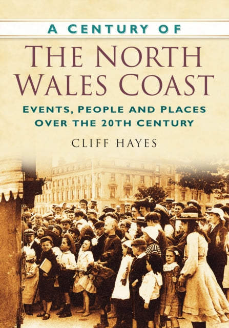 Book cover of: Century of the North Wales Coast. By: Cliff Hayes