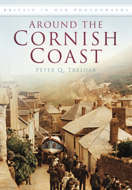 Book cover of: Around the Cornish Coast. By: Peter Q. Treloar