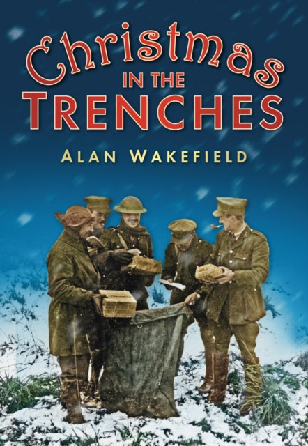 Book cover of: Christmas in the Trenches. By: Alan Wakefield