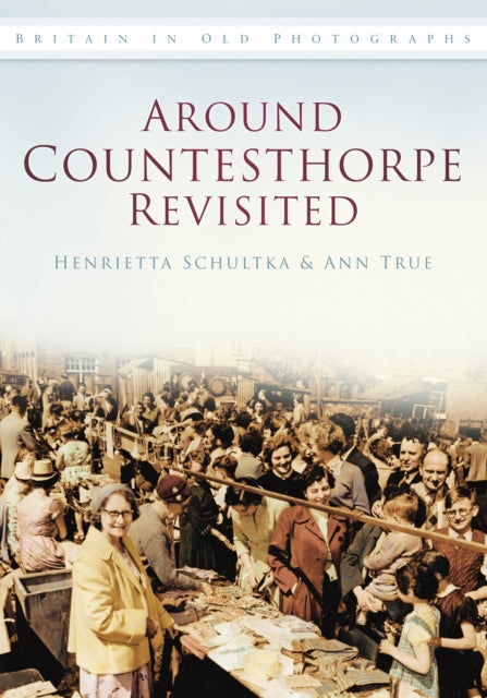Book cover of: Around Countesthorpe Revisited. By: Hettie Schultka