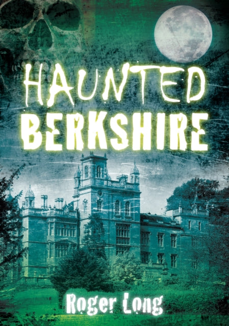 Book cover of: Haunted Berkshire. By: Roger Long