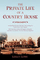 Book cover of: Private Life of a Country House. By: Lesley Lewis