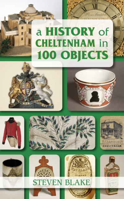 Book cover of: History of Cheltenham in 100 Objects