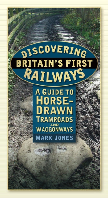 Book cover of: Discovering Britain's First Railways