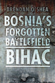 Book cover of: Bosnia's Forgotten Battlefield: Bihac