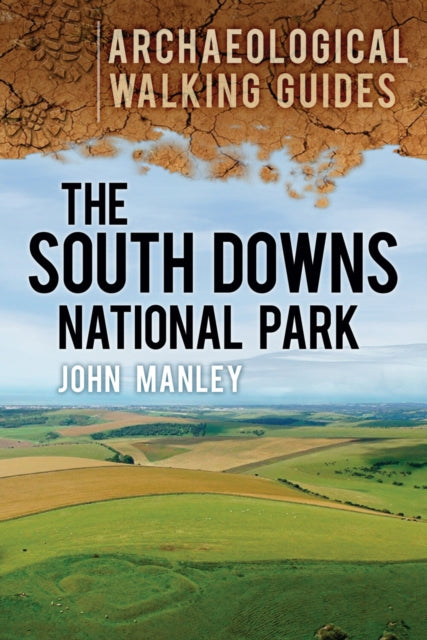 Book cover of: South Downs National Park: Archaeological Walking Guides. By: John Manley