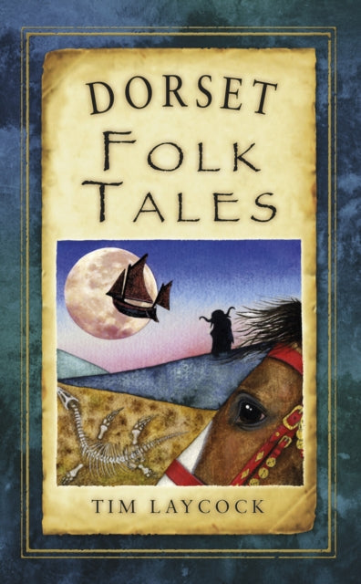 Book cover of: Dorset Folk Tales. By: Tim Laycock
