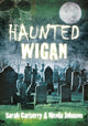 Book cover of: Haunted Wigan. By: Sarah Carberry