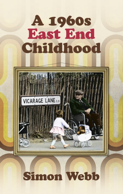 Book cover of: 1960s East End Childhood