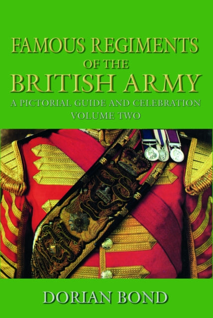 Book cover of: Famous Regiments of the British Army: Volume Two. By: Dorian Bond
