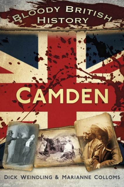 Book cover of: Bloody British History: Camden. By: Marianne Colloms