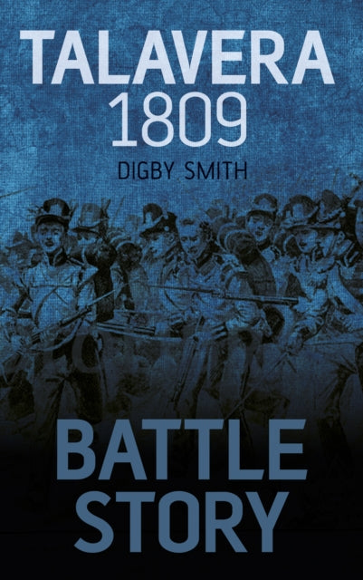 Book cover of: Battle Story Talavera 1809. By: Digby Smith
