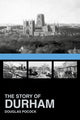 Book cover of: Story of Durham. By: Douglas Pocock