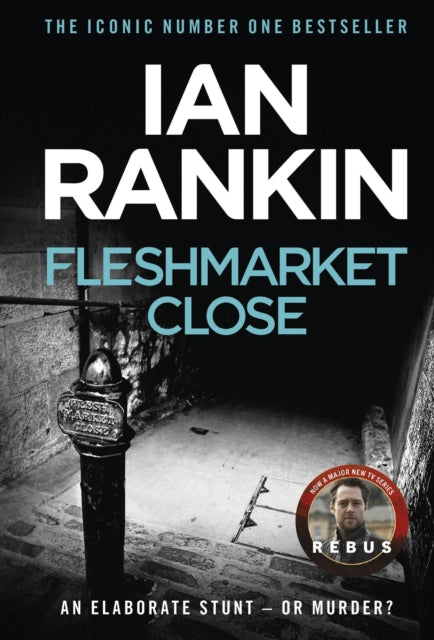 Fleshmarket Close, The number one bestselling series that inspired BBC One’s REBUS 9780752883670 Ian Rankin