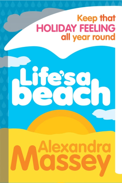 Book cover of: Life's A Beach. By: Alexandra Massey