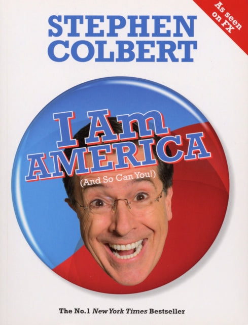 Book cover of: I Am America (And So Can You!). By: Stephen Colbert