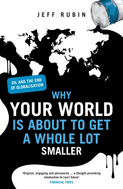 Book cover of: Why Your World is About to Get a Whole Lot Smaller. By: Jeff Rubin