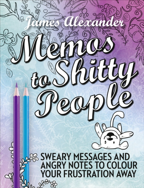 Book cover of: Memos to Shitty People: A Delightful & Vulgar Adult Coloring Book. By: James Alexander