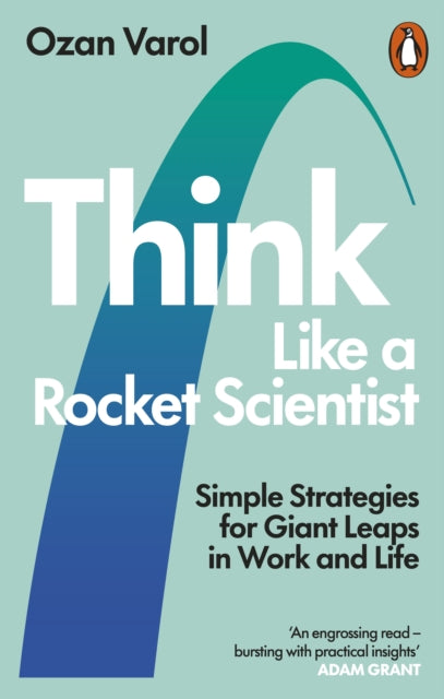 Book cover of: Think Like a Rocket Scientist. By: Ozan Varol