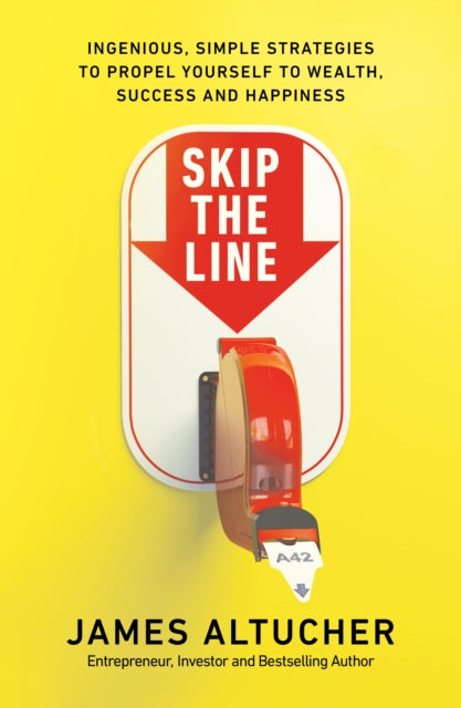 Book cover of: Skip the Line. By: James Altucher