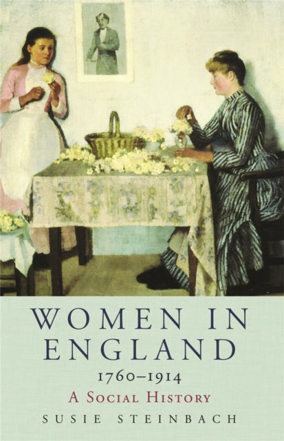 Book cover of: Women in England 1760-1914. By: Susie Steinbach