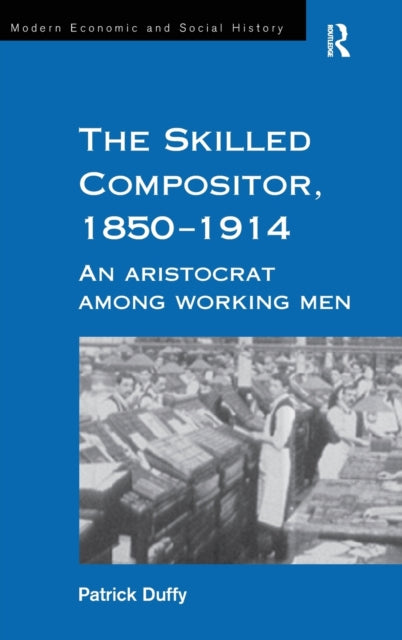 Book cover of: Skilled Compositor, 1850–1914. By: Patrick Duffy