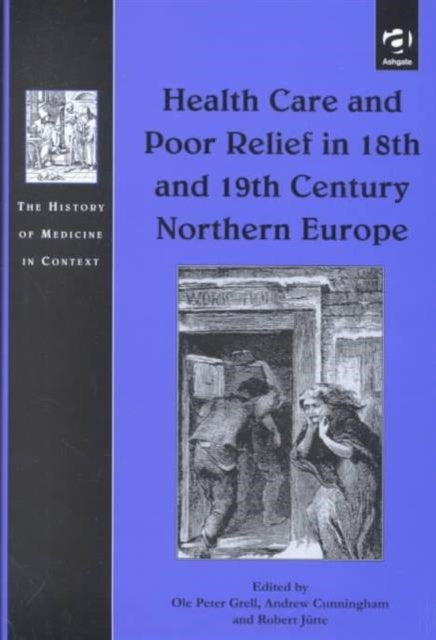 Book cover of: Health Care and Poor Relief in 18th and 19th Century Northern Europe