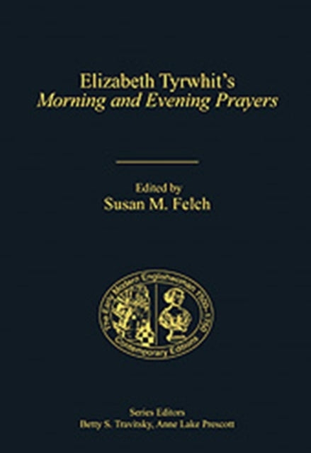 Book cover of: Elizabeth Tyrwhit's Morning and Evening Prayers. By: Elizabeth Tyrwhit, Susan M. Felch