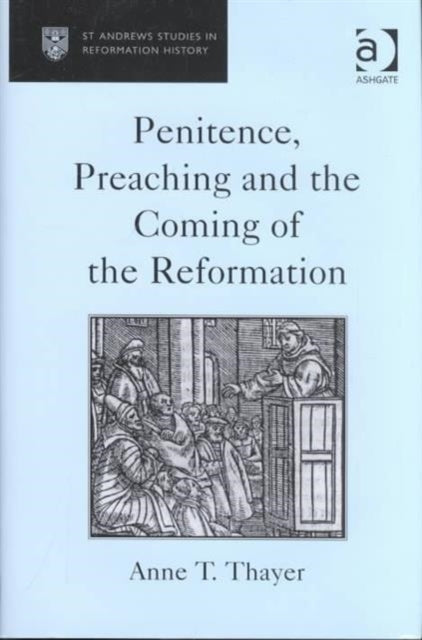 Book cover of: Penitence, Preaching and the Coming of the Reformation. By: Anne T. Thayer