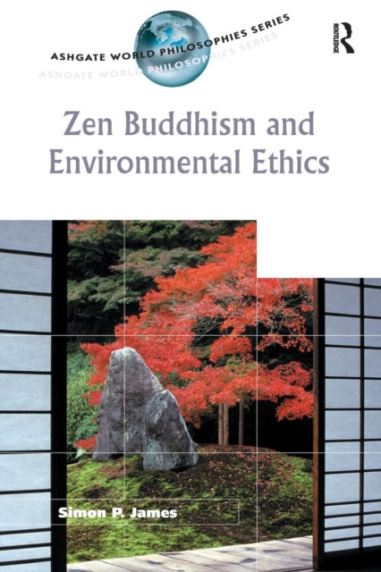 Book cover of: Zen Buddhism and Environmental Ethics. By: Simon P. James